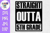 Straight Outta Fifth Grade - School Milestones SVG - Last Day of School SVG